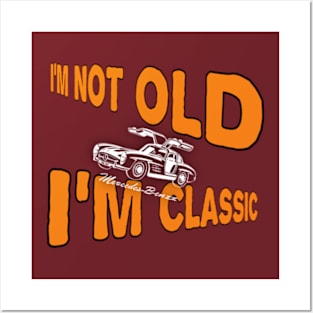 I'm not old I'm classic Posters and Art